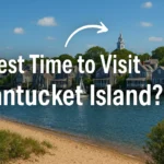 Best Time to Visit Nantucket Island