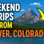 weekend trips from Denver Colorado